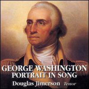 George Washington Portrait in Song , Douglas Jimerson