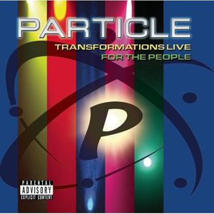 Transformation Live: For the People , Particle