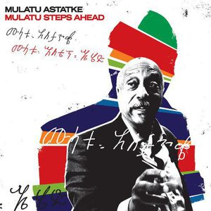 Mulatu Steps Ahead , Mulatu Astatke