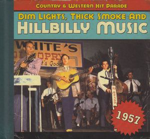 Dim Lights, Thick Smoke and Hillbilly Music: Country and Western HitParade 1957