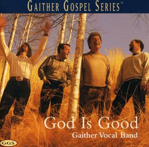 God Is Good , Gaither Vocal Band