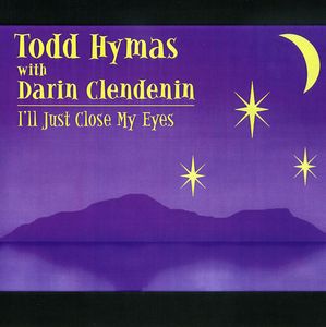 I'll Just Close My Eyes , Todd Hymas