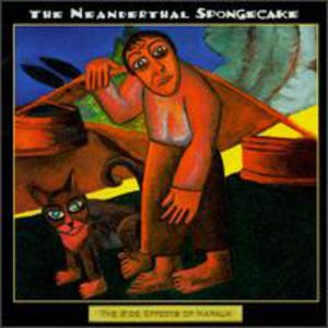 Side Effects of Napalm , Neanderthal Spongecake