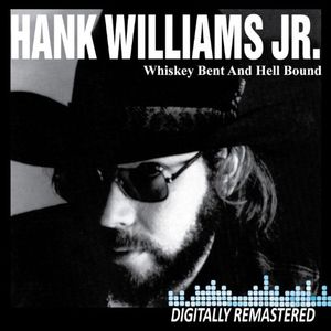 Whiskey Bent and Hell Bound , Hank Williams Jr.