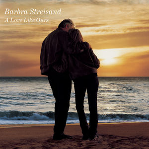 A Love Like Ours , Barbra Streisand