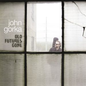 Old Futures Gone , John Gorka