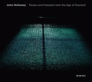 Pavans & Fantasies from the Age of Dowland , John Holloway