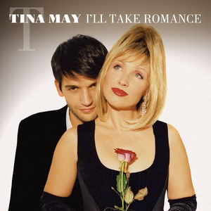 I'll Take Romance , Tina May