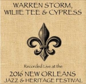 Warren Storm / Willie Tee / Cypress / Live At JazzFest 2016 - New Orleans Jazz & Heritage Festival , Warren Storm