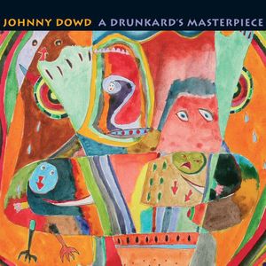 A Drunkard's Masterpiece , Johnny Dowd