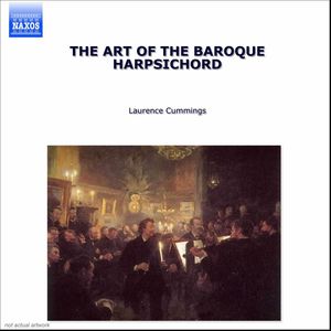 Art of the Baroque Harpsichord , Laurence Cummings