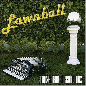 Lawnball , Those Darn Accordions!
