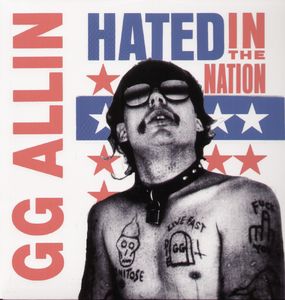 Hated in the Nation , G.G. Allin