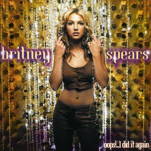 Oops! I Did It Again , Britney Spears