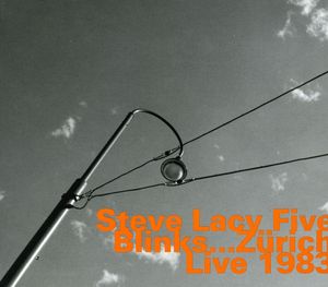 Blinks: Zurich Live 1983 , Steve Lacy