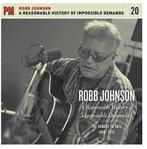 A Reasonable History of Impossible Demands: The Damage to Date 1986- 2013 , Robb Johnson