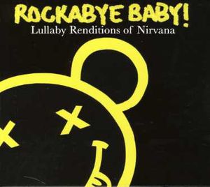 Lullaby Renditions Of Nirvana -  Rockabye Baby!