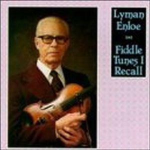 Fiddle Tunes I Recall , Lyman Enloe