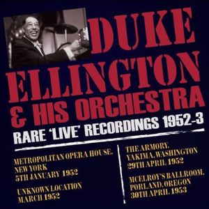 Rare Live Recordings 1952 - 53 , Duke Ellington