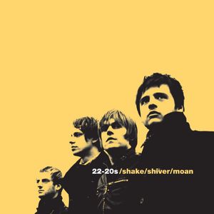 Shake/ Shiver/ Moan , 22-20s