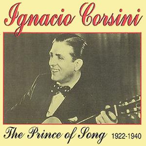 The Prince Of Song 1922-1940 , Ignacio Corsini