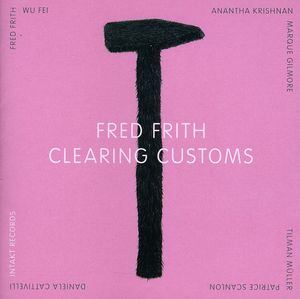 Clearing Customs , Fred Frith