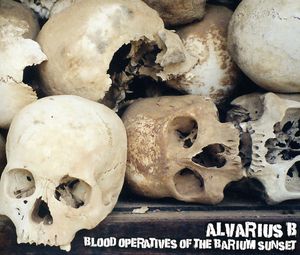 Blood Operatives of the Barium Sunset , Alvarius B.