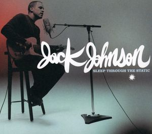 Sleep Through the Static , Jack Johnson