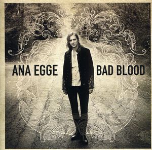 Bad Blood , Ana Egge
