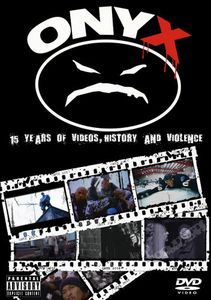 Onyx: 15 Years of Videos, History and Violence , Onyx