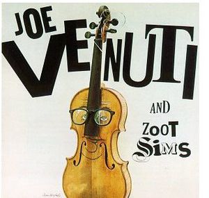 Joe Venuti and Zoot Sims , Joe Venuti