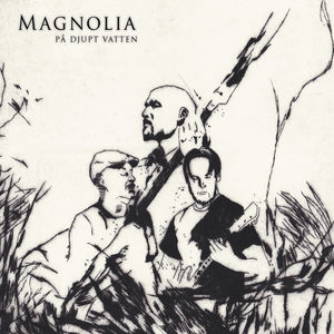 Pa Djupt Vatten , Magnolia