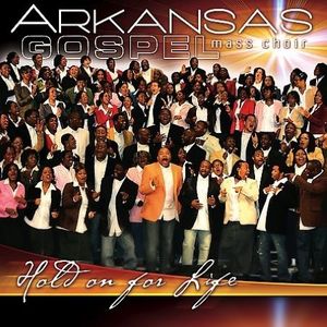Hold on for Life , Arkansas Gospel Mass Choir
