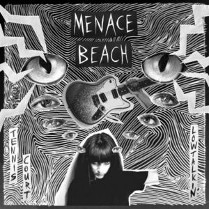 Tennis Court / Lowtalkin , Menace Beach