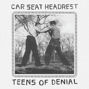 Teens Of Denial , Car Seat Headrest