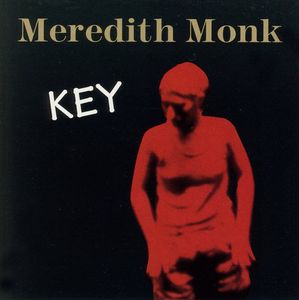 Key , Meredith Monk