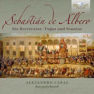 Sebastian de Albero: 6 Recercatas Fugas & Sonatas , Alejandro Casal