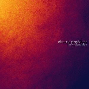 The Violent Blue , Electric President