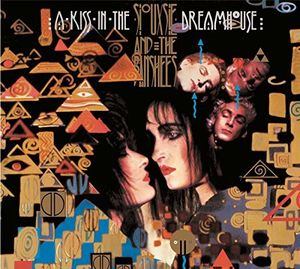 A Kiss In The Dreamhouse , Siouxsie & Banshees