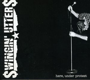 Here, Under Protest , Swingin' Utters