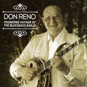 Founding Father of the Bluegrass Banjo , Don Reno