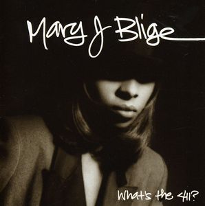 What's the 411 , Mary J. Blige