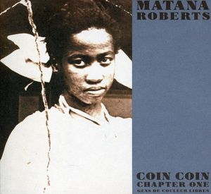 Coin Coin Chapter One: Gens de Couleur Libre , Matana Roberts