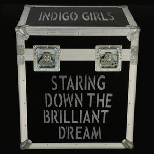 Staring Down the Brilliant Dream , Indigo Girls