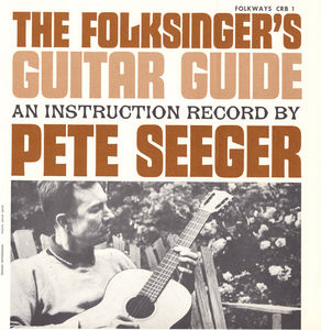Folksinger's Guitar Guide 1: An Instruction Record , Pete Seeger