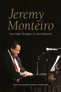 Jeremy Monteiro: Late Night Thoughts of a Jazz Musician , Jeremy Monteiro