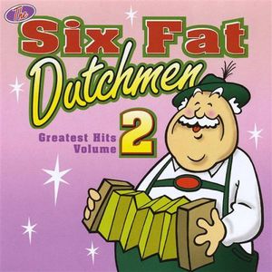 Greatest Hits, Vol. 2 , Six Fat Dutchmen