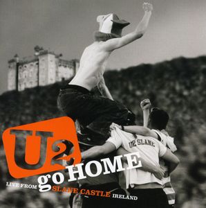U2 Go Home: Live From Slane Castle , U2