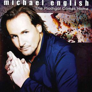 The Prodigal Comes Home , Michael English