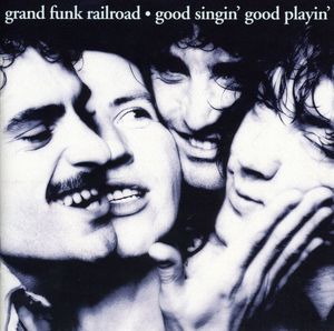 Good Singing Good Playin , Grand Funk Railroad